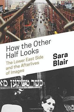 portada How the Other Half Looks: The Lower East Side and the Afterlives of Images (en Inglés)