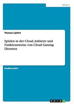 portada Spielen in der Cloud. Anbieter und Funktionsweise von Cloud Gaming Diensten (German Edition)
