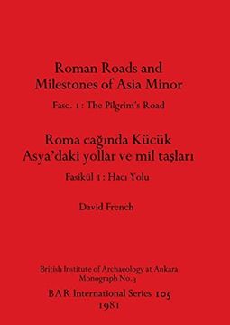 portada Roman Roads and Milestones of Asia Minor: Fasc. 1-The Pilgrim'S Road (Bar International) (en Inglés)