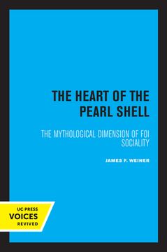 portada The Heart of the Pearl Shell: The Mythological Dimension of foi Sociality (Volume 5) (Studies in Melanesian Anthropology) (en Inglés)