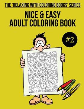 portada Nice & Easy Adult Coloring Book #2: The 'Relaxing With Coloring Books' Series (en Inglés)