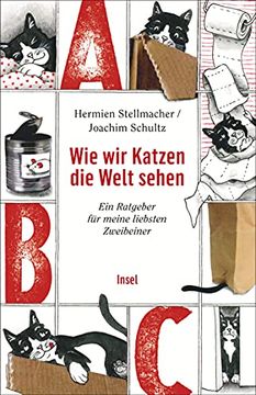 portada Wie wir Katzen die Welt Sehen: Ein Ratgeber für Meine Liebsten Zweibeiner (Insel Taschenbuch) (in German)