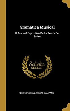 portada Gramática Musical: Ó, Manual Expositivo de la Teoría del Solfeo (in Spanish)