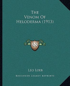 portada the venom of heloderma (1913) the venom of heloderma (1913) (en Inglés)