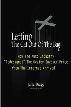 portada Letting the Cat Out of the Bag: How the Auto Industry "Redesigned" the Dealer Invoice Price When the Internet Arrived
