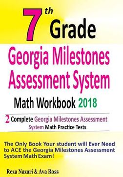 portada 7th Grade Georgia Milestones Assessment System Math Workbook 2018: The Most Comprehensive Review for the Math Section of the Gmas Test (in English)