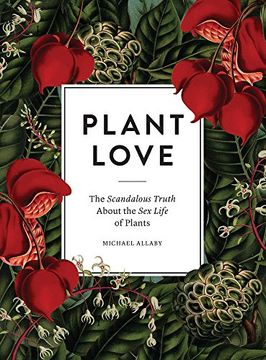 portada Plant Love: The Scandalous Truth About the Sex Life of Plants