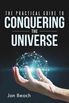 portada The Practical Guide to Conquering the Universe (in English)