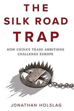 portada The Silk Road Trap, how China's Trade Ambitions Challenge Europe (en Inglés)
