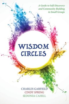 portada Wisdom Circles: A Guide to Self-Discovery and Community Building in Small Groups (en Inglés)