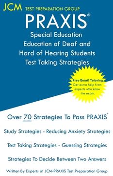 portada PRAXIS Special Education of Deaf and Hard of Hearing Students - Test Taking Strategies: PRAXIS 5272 - Free Online Tutoring - New 2020 Edition - The la (en Inglés)