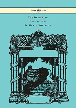 portada The Dead King - Illustrated by w. Heath Robinson 