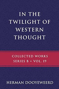portada In the Twilight of Western Thought: Studies in the Pretended Autonomy of Philosophical Thought (en Inglés)