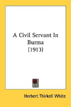 portada a civil servant in burma (1913) (en Inglés)