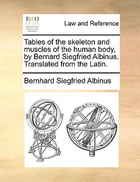 portada tables of the skeleton and muscles of the human body, by bernard siegfried albinus. translated from the latin. (in English)