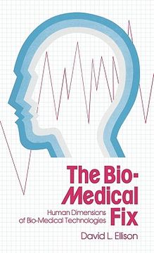 portada the bio-medical fix: human dimensions of bio-medical technologies (en Inglés)