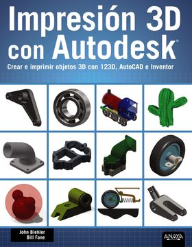 portada Impresión 3d con Autodesk. Crear e Imprimir Objetos 3d con 123D, Autocad e Inventor (Titulos Especiales)