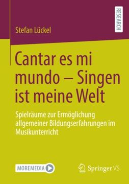 portada Cantar es mi Mundo - Singen ist Meine Welt: Spielrã¤Ume zur Ermã Glichung Allgemeiner Bildungserfahrungen im Musikunterricht (en Alemán)