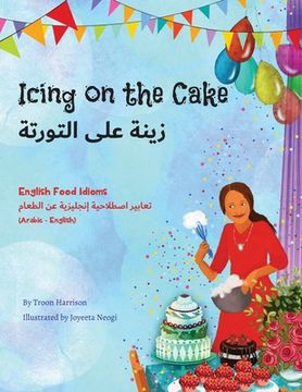 portada Icing on the Cake - English Food Idioms (Arabic-English) (en Árabe)