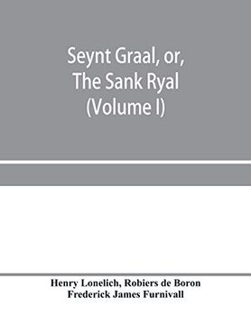 portada Seynt Graal, or, the Sank Ryal. The History of the Holy Graal, Partly in English Verse (Volume i) 