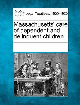 portada massachusetts' care of dependent and delinquent children (en Inglés)