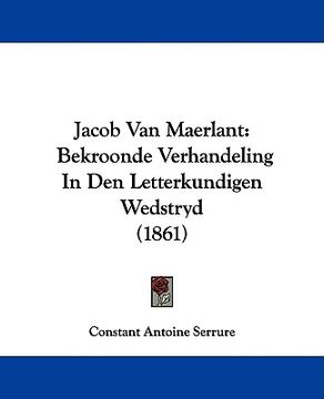 portada jacob van maerlant: bekroonde verhandeling in den letterkundigen wedstryd (1861) (en Inglés)