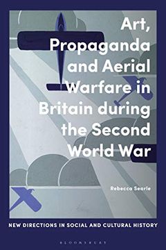portada Art, Propaganda and Aerial Warfare in Britain During the Second World war (New Directions in Social and Cultural History) (in English)
