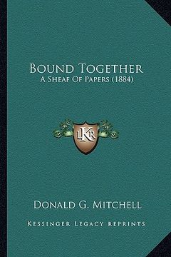 portada bound together: a sheaf of papers (1884) a sheaf of papers (1884) (en Inglés)