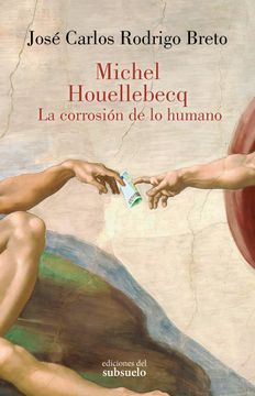 portada Michel Houellebecq. La corrosión de lo humano