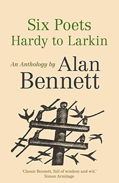 portada Six Poets: Hardy to Larkin: An Anthology by Alan Bennett