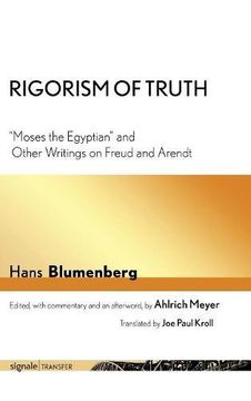 portada Rigorism of Truth: "Moses the Egyptian" and Other Writings on Freud and Arendt (signale|TRANSFER: German Theory in Translation)