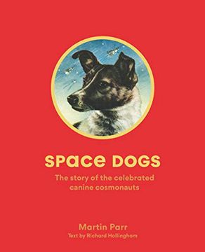 portada Space Dogs. The Story of the Soviet's Celebrated Moon Pups. The Story of the Celebrated Canine Cosmonauts (in English)