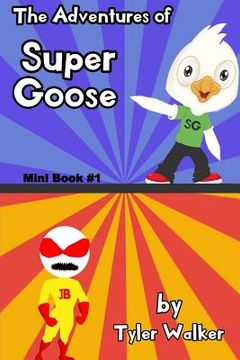 portada The Adventures of Super Goose: Mini Book #1 (en Inglés)