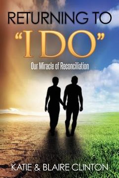 portada Returning To I DO: Our Miracle of Reconciliation (en Inglés)