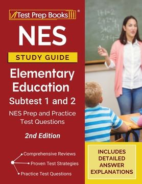 portada NES Study Guide Elementary Education Subtest 1 and 2: NES Prep and Practice Test Questions [2nd Edition] (in English)