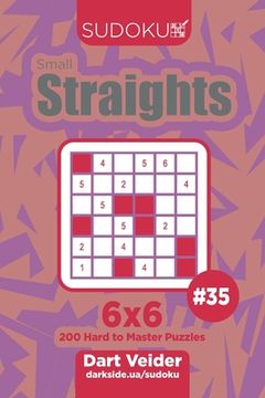 portada Sudoku Small Straights - 200 Hard to Master Puzzles 6x6 (Volume 35) (en Inglés)