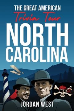 portada The Great American Trivia Tour - North Carolina: The Ultimate Book of Fun Facts and Trivia from History to Sports You Never Knew About the Tar Heel St (en Inglés)