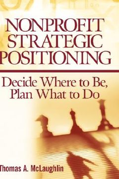 portada nonprofit strategic positioning: decide where to be, plan what to do