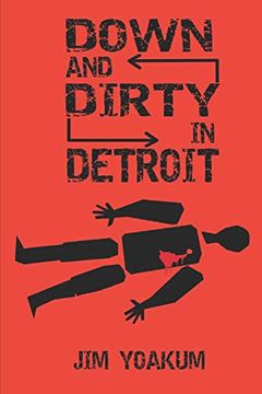 portada Down and Dirty in Detroit: How two atf Agents Took Down the Dirtiest fed in 1970S Detroit (en Inglés)