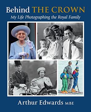 portada Behind the Crown: My Life Photographing the Royal Family (en Inglés)