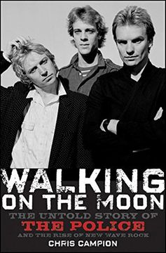 portada Walking on the Moon: The Untold Story of the Police and the Rise of new Wave Rock (in English)