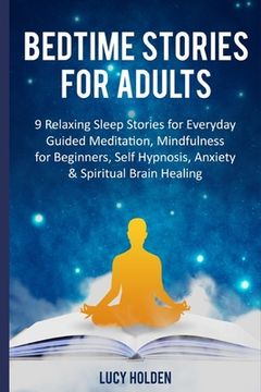 portada Bedtime Stories for Adults: 9 Relaxing Sleep Stories for Everyday Guided Meditation, Mindfulness for Beginners, Self Hypnosis, Anxiety & Spiritual (in English)