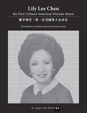 portada Lily lee Chen: The First Chinese American Woman Mayor: 陳李琬若：第一位美國華人女市長: The First Chinese American Woman Mayor: History of Chinese American Women Series) (en Inglés)