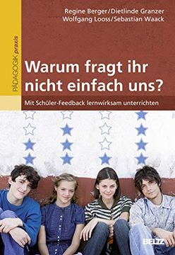 portada Warum Fragt ihr Nicht Einfach Uns? «: Mit Schüler-Feedback Lernwirksam Unterrichten (en Alemán)
