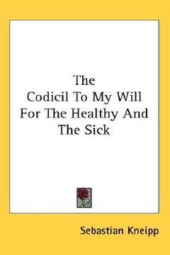 portada the codicil to my will for the healthy and the sick