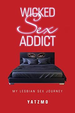 portada Wicked sex Addict: My Lesbian sex Journey (en Inglés)