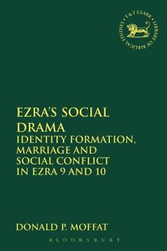 portada Ezra's Social Drama: Identity Formation, Marriage and Social Conflict in Ezra 9 and 10 (en Inglés)