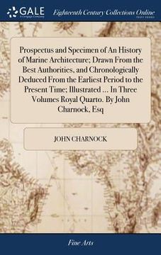 portada Prospectus and Specimen of An History of Marine Architecture; Drawn From the Best Authorities, and Chronologically Deduced From the Earliest Period to (in English)