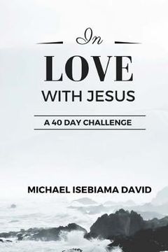 portada In Love With Jesus: A 40-Day Challenge to Consciously Grow in Intimacy with Jesus (en Inglés)