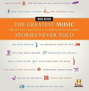 portada The Greatest Music Stories Never Told: 100 Tales From Music History to Astonish, Bewilder, and Stupefy (The Greatest Stories Never Told) (en Inglés)